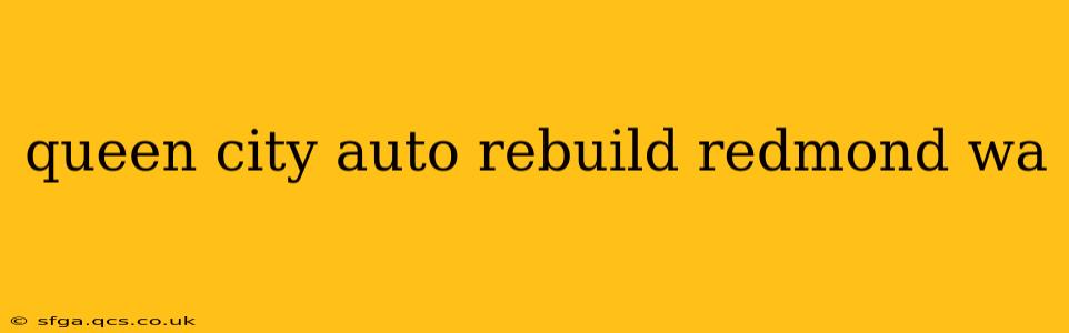 queen city auto rebuild redmond wa
