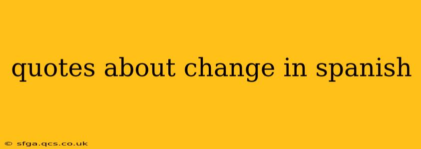 quotes about change in spanish