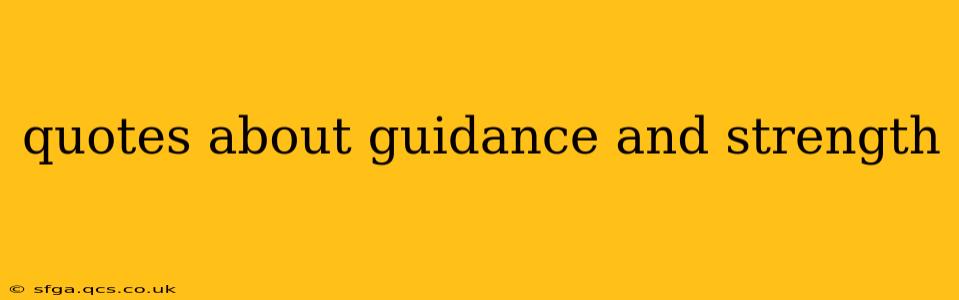 quotes about guidance and strength