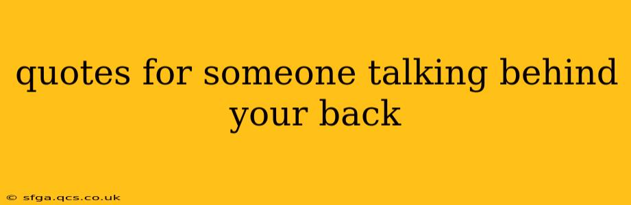 quotes for someone talking behind your back