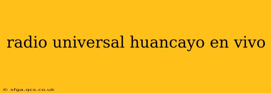 radio universal huancayo en vivo