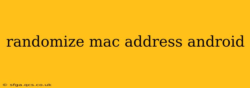 randomize mac address android