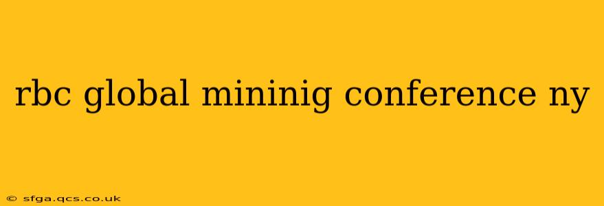rbc global mininig conference ny