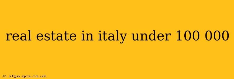 real estate in italy under 100 000