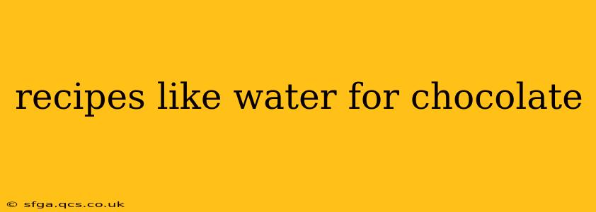 recipes like water for chocolate