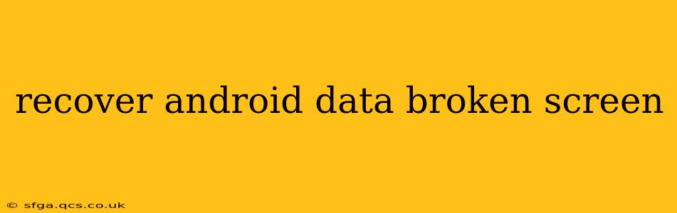 recover android data broken screen