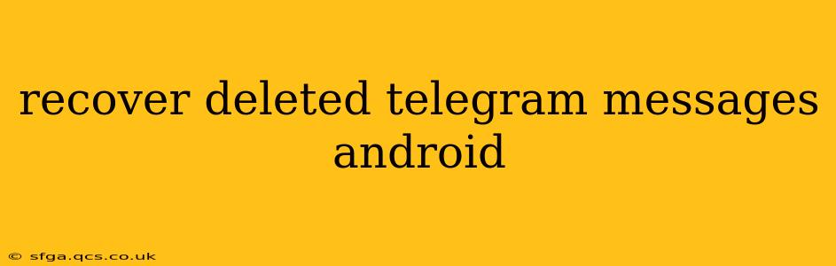 recover deleted telegram messages android