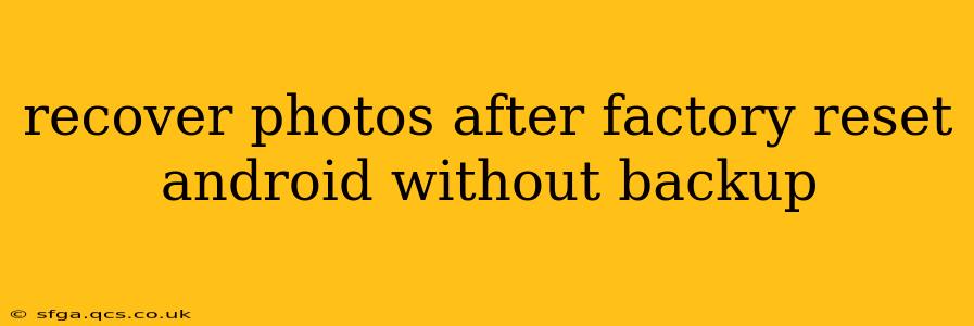 recover photos after factory reset android without backup