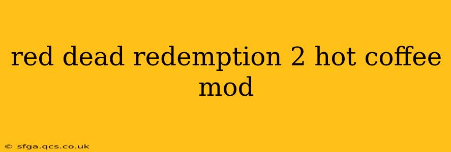 red dead redemption 2 hot coffee mod