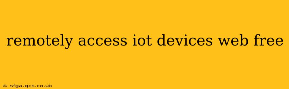 remotely access iot devices web free