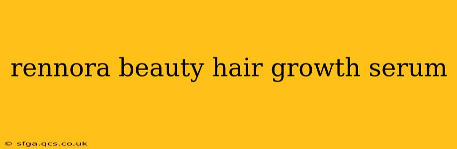 rennora beauty hair growth serum
