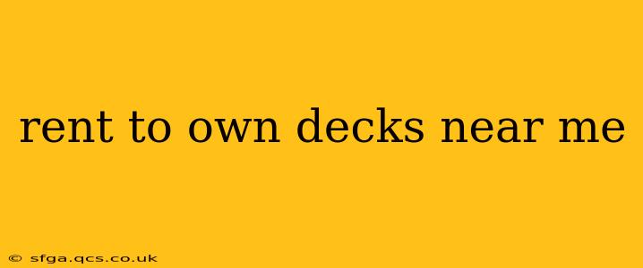 rent to own decks near me