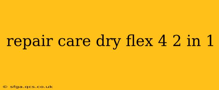 repair care dry flex 4 2 in 1
