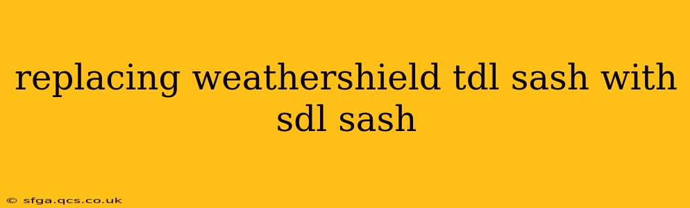 replacing weathershield tdl sash with sdl sash