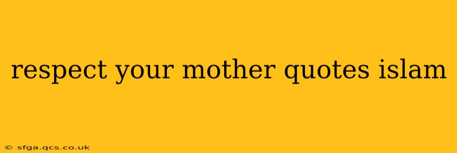 respect your mother quotes islam