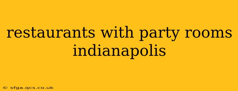 restaurants with party rooms indianapolis