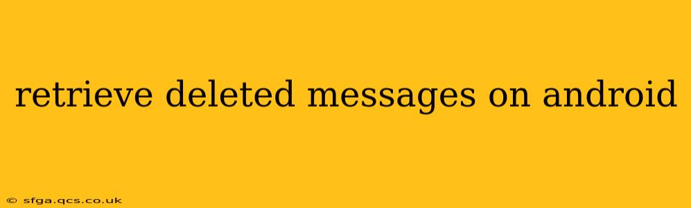 retrieve deleted messages on android