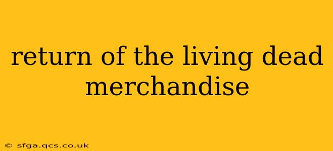 return of the living dead merchandise