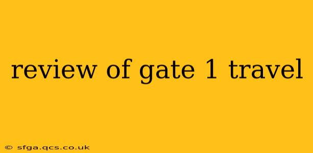 review of gate 1 travel
