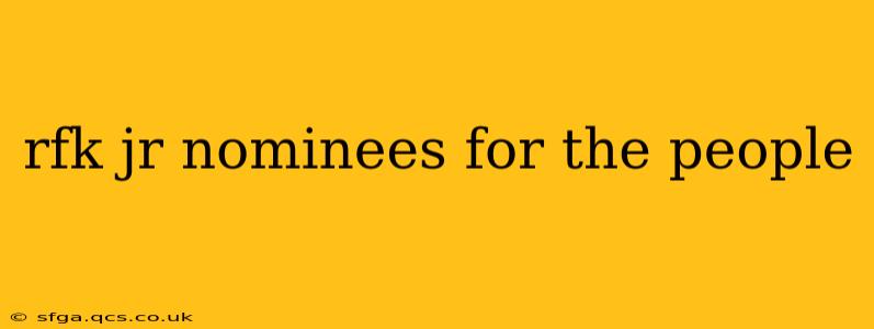 rfk jr nominees for the people