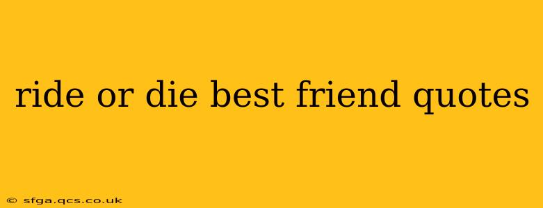 ride or die best friend quotes