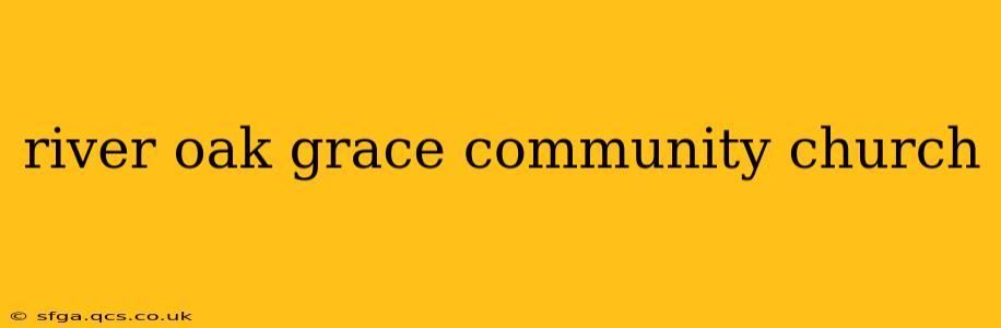 river oak grace community church
