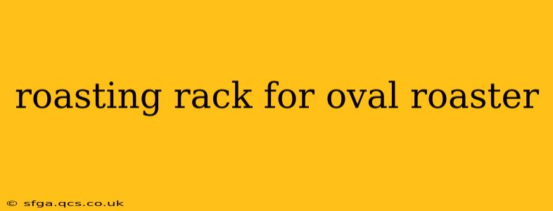 roasting rack for oval roaster