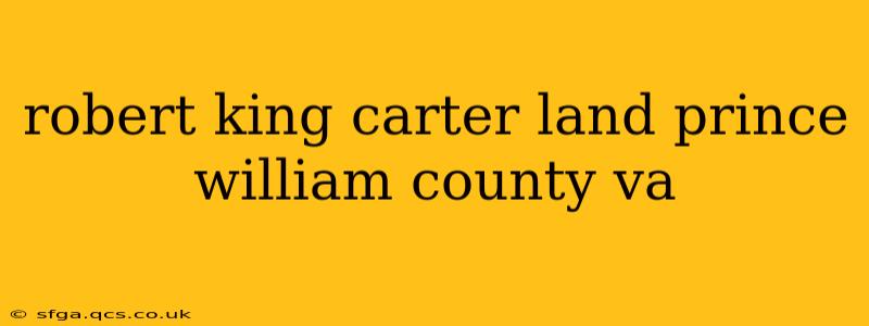 robert king carter land prince william county va