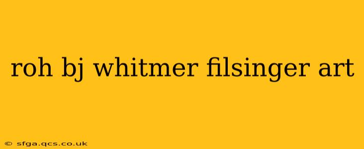 roh bj whitmer filsinger art