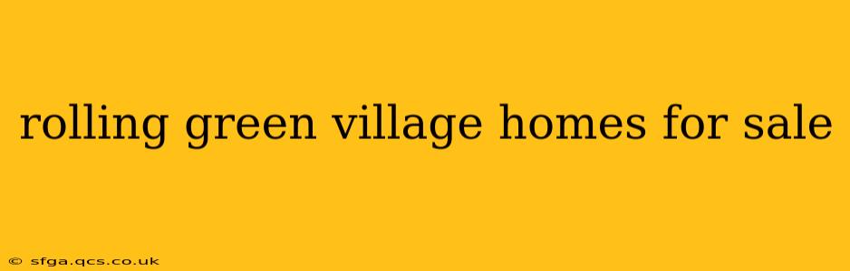rolling green village homes for sale