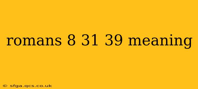 romans 8 31 39 meaning