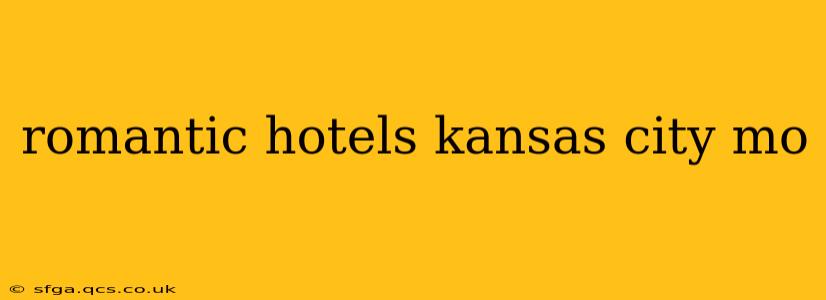 romantic hotels kansas city mo