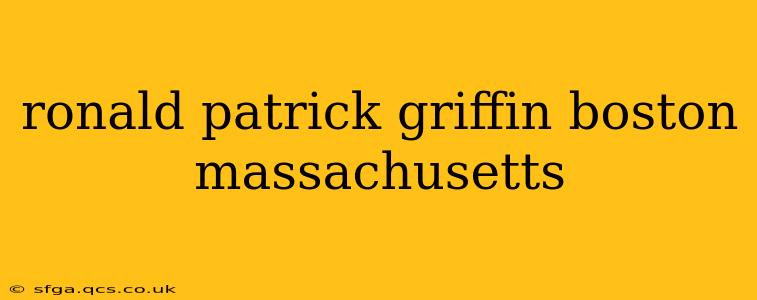 ronald patrick griffin boston massachusetts