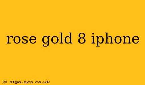 rose gold 8 iphone