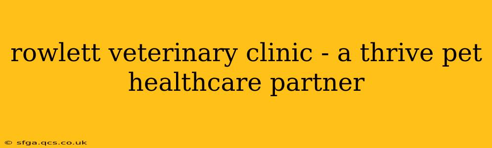 rowlett veterinary clinic - a thrive pet healthcare partner