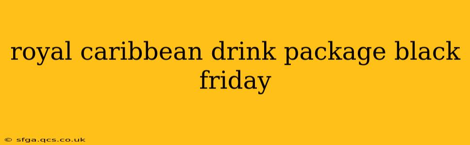royal caribbean drink package black friday