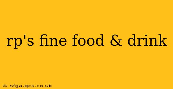 rp's fine food & drink