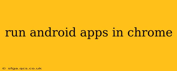 run android apps in chrome
