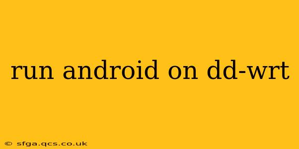 run android on dd-wrt