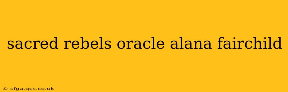 sacred rebels oracle alana fairchild