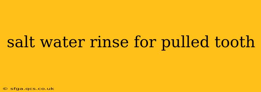salt water rinse for pulled tooth
