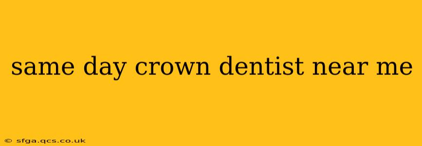 same day crown dentist near me