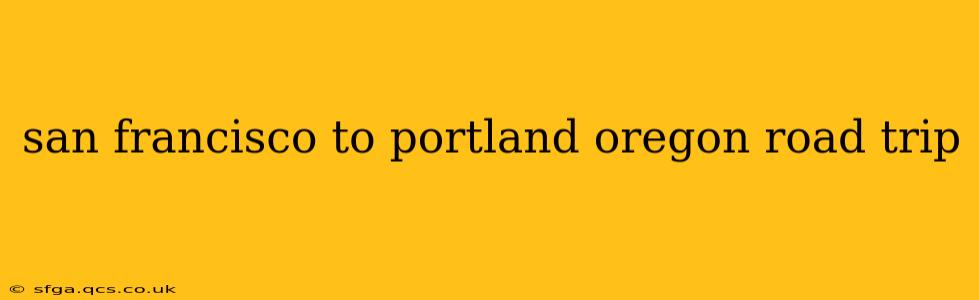 san francisco to portland oregon road trip