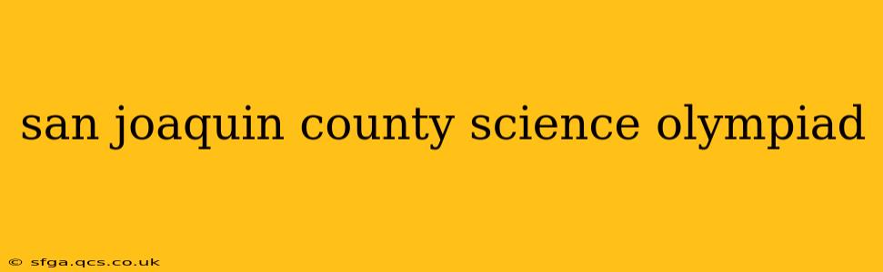 san joaquin county science olympiad