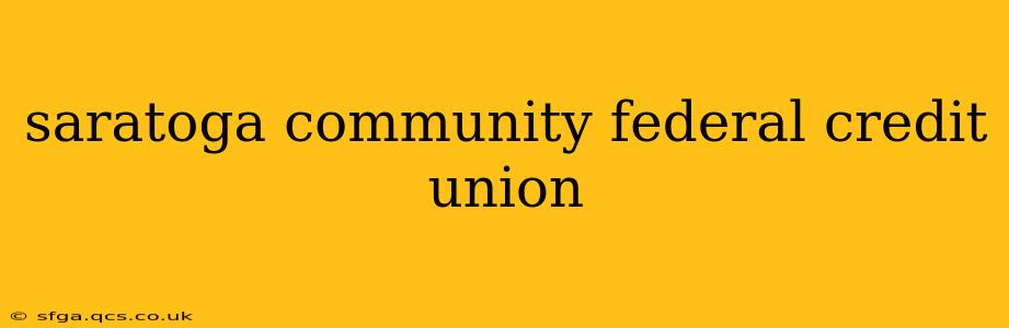 saratoga community federal credit union