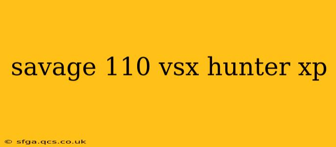 savage 110 vsx hunter xp