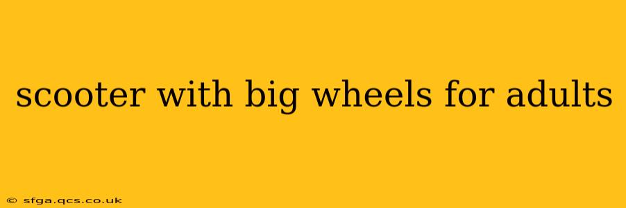 scooter with big wheels for adults