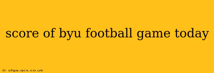 score of byu football game today