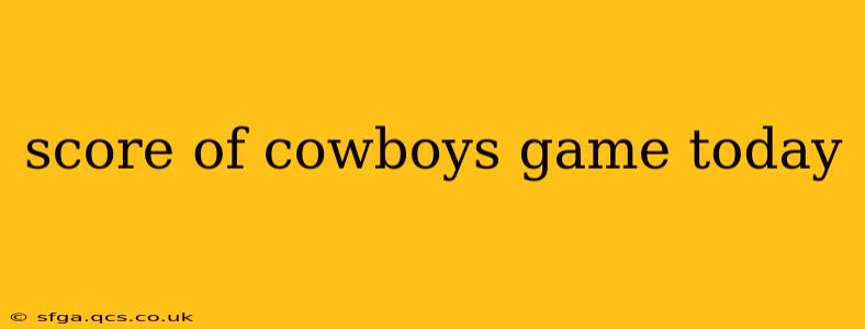 score of cowboys game today