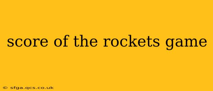 score of the rockets game